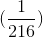 (\frac{1}{216})