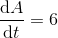 \frac{\mathrm{d} A}{\mathrm{d} t}=6