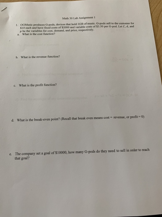 Math 30 Lab Assignment 1 1 OG Music produces G-pods, devices that hold 1GB of music. G-pods sell to the customer for S10 each
