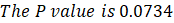 The P value is 0.0734