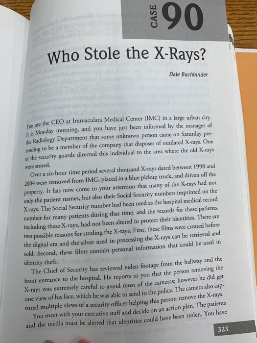 90 Who Stole the X-Rays? Dale Buchbinder You are the CEO at Immaculata Medical Center (IMC) in a large urban city. It is Mond