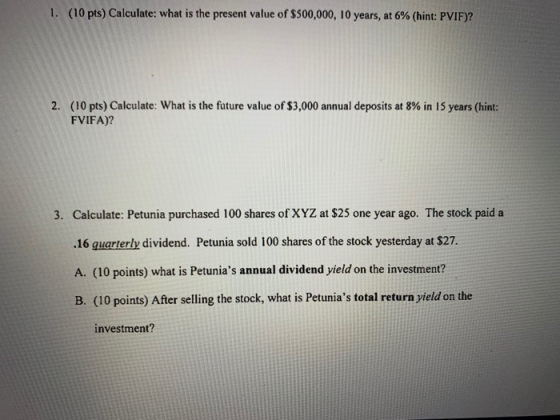 1. (10 pts) Calculate: what is the present value of $500,000, 10 years, at 6% (hint: PVIF)? 2. (10 pts) Calculate: What is th