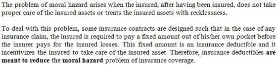 The problem of moral hazard rises when the insured, after having been insured, does not take proper care of the insured asset