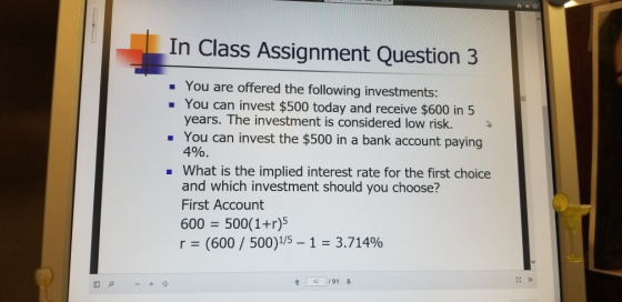 In Class Assignment Question 3 - You are offered the following investments: - You can invest $500 today and receive $600 in 5 - You can invest the $500 in a bank account paying . What is the implied interest rate for the first choice years. The investment is considered low risk. 4%. and which investment should you choose? First Account 600 500(1+r)s r-(600 / 500)1/5-1 3.714% -+小 t 42 91