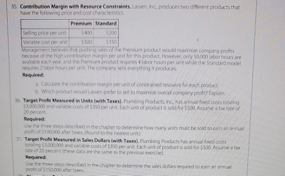 35. Contribution Margin with Resource Constraints. Lassen, Inc. produces two different products that! have the following pric