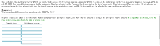 Silas rented an office building to Cam for $4,500 per month. On December 29, 2018, Silas received a deposit of $7,000 in addi