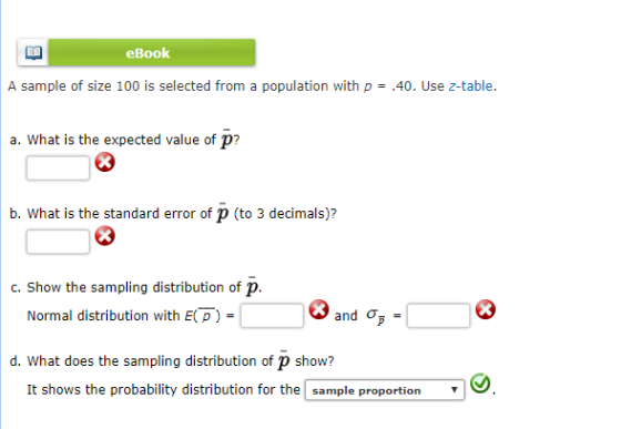 eBook A sample of size 100 is selected from a population with p = .40. Use z-table. a. What is the expected value of p? b. Wh