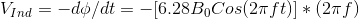 V_{Ind}= -d\phi/dt = -[6.28B_0Cos(2\pi ft)]*(2\pi f)