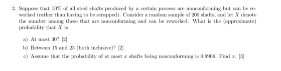 2. Suppose that 10% of all steel shafts produced by a certain process are nonconforming but can be re- worked (rather than ha