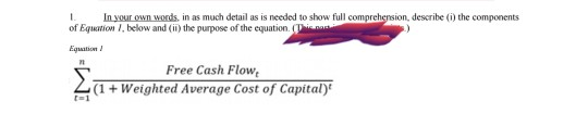 In your own words in as much detail as is needed to show full comprehension, describe (1) the components of Equation / below
