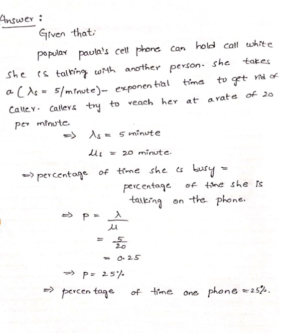 Answer: Given thai popular paulas cell phone can hold call white She is talking with another person. she takes a las = 5/min
