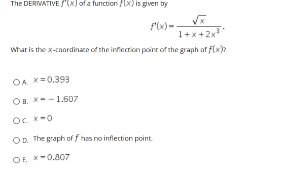 The DERIVATIVE F(x) of a function f(x) is given by X f(x)= 1 + x + 2x3 What is the x-coordinate of the inflection point of