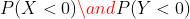 P(X < 0) andP (y < 0)