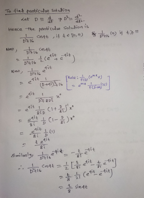 To find particular solution Let D = 1 D² = 1 Hence the particulare solution is i cosat ,if teto, H & D 16 (0) it tytt Noco, b