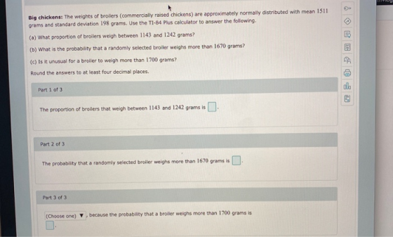 Big chickens: The weights of broilers (commercially raised chickens) are approximately normally distributed with mean 1511 gr