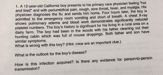 1. A 12-year-old California boy presents to his primary care physician feeling hot and tired and with periumbilical pain, c