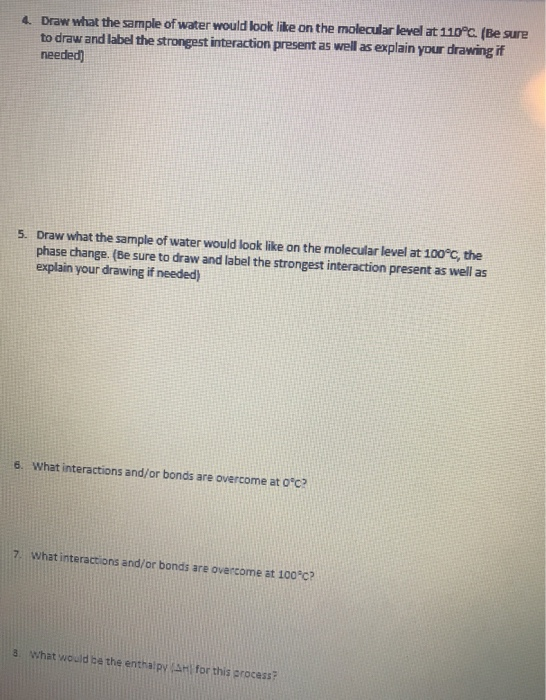 4. Draw what the sample of water would look like on the molecular level at 110°C. (Be sure to draw and label the strongest in