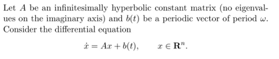 Let A be an infinitesimally hyperbolic constant matrix (no eigenval- e a periodic vector of period w Consider the differentia