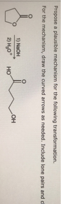 Propose a plausible mechanism for the following transformation. For the mechanism, draw the curved arrows as needed. Include