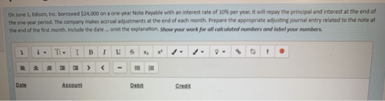 On June 1, Edison, Inc. borrowed $24,000 on a one-year Note Payable with an interest rate of 10% per year. It will repay the