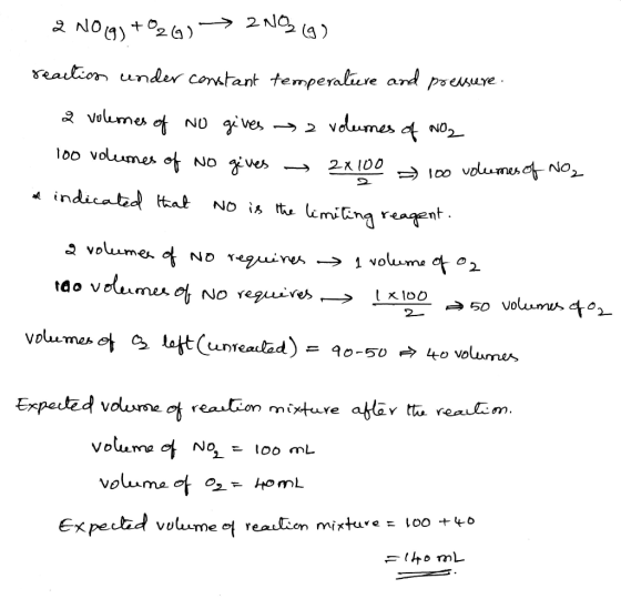 2 NO (g) + O2(g) 2NO2 (g) reaction under constant temperaliere and pressure. 2 volumes of no gives a volumes of No2 100 volum