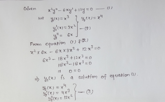 Given (1) x²y – 6xy +12y=0 - net y(x) = x3 2 9 (x ) = x4 y; (x) = 3x² - (2) y - 6x ] From equation (1) 8 (2) x²x6x - 6xX3x