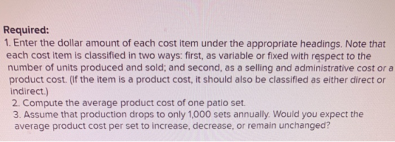 Required: 1. Enter the dollar amount of each cost item under the appropriate headings. Note that each cost item is classified