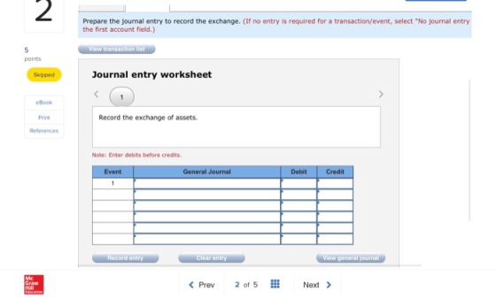Prepare the journal entry to record the exchange. (If no entry is required for a transaction/event, select No journal entry