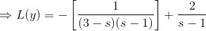 \Rightarrow L(y)=-\left[\frac{1}{(3-s)(s-1)} \right ]+\frac{2}{s-1}