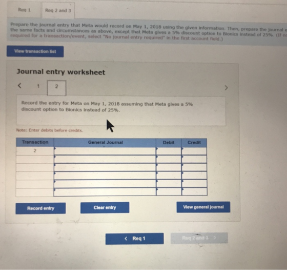 Req1 Reg 2 and 3 Drenare the lournal entry that Meta would record on May 1, 2018 using the given information. Then, prepare t