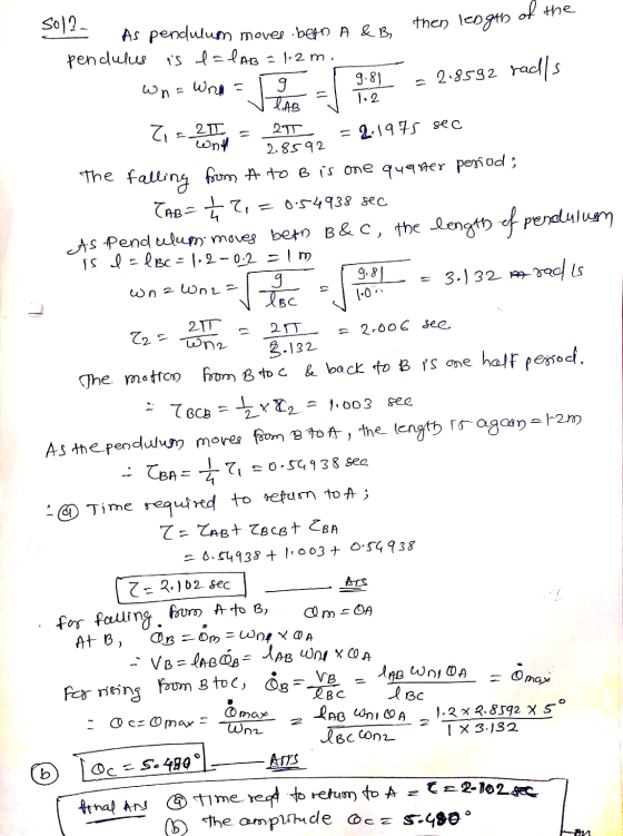 - 2.8592 radls wn 1.2 - = 2.1975 sec 1:03 25 sol2 of the As pendulush moves.bet A & B then length pendulus is talab = 1.2m. W