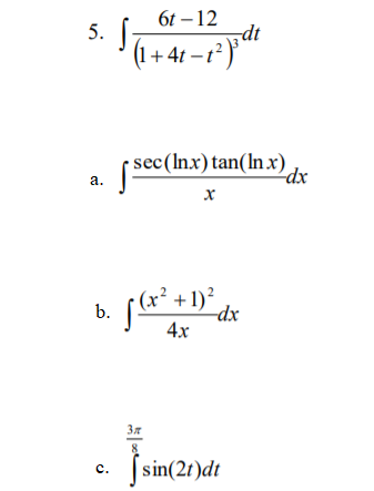5. [ 17+4?) 67 -12 d. sec(Inx) tan(Inx) a. X b. Ja tu ar c. sin(2t)dt