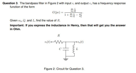 Question 3. The bandpass filter in Figure 2 with input vi and output vo has a frequency response function of the form Given w