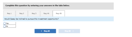 Complete this question by entering your answers in the tabs below. Reg 1 Reg 2 Req3 Req 4A Req 4B Would Casey be inclined to