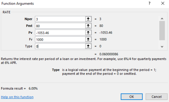 Function Arguments ? x RATE Nper 3 Pmt 80 Pv -1053.46 Fv 1000 Type o = 3 = 80 = -1053.46 - 1000 1 = 0.060000086 Returns the i