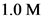 1.0 M
