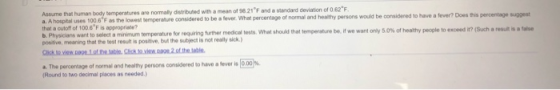 Assume that human body temperatures are normally distributed with a mean of 821F and a Mandard deviation of 0.62. a. A hosph