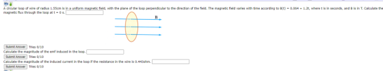 os A circular loop of wire of radius 1.55cm is in a uniform magnetic field, with the plane of the loop perpendicular to the d