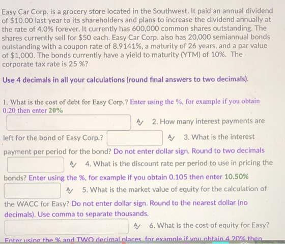 Easy Car Corp. is a grocery store located in the Southwest. It paid an annual dividend of $10.00 last year to its shareholder