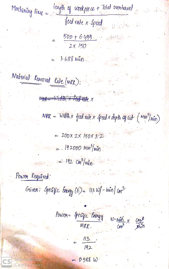 Machining time = length of workpiece + Total oven travel feed rate x speed 500+ 6.499 2x. 150 = 11688 min. Material. Removal