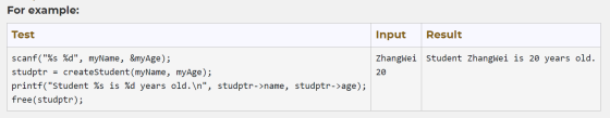 For example: Test Input Result Zhangwei Student Zhangwei is 20 years old. 20 scanf(%s %d, myName, &myAge); studptr createSt