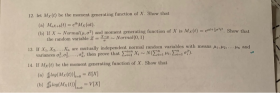 12. let Mx(1) be the moment generating function of X. Show that (a) Mex+o(t) = eMx(at). (b) TX - Normal(), o?) and moment gen