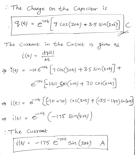 .. The Charge on the Capacitor is qCEJ 7 cos(20t) + 3.5 sinf 5 Sin(Zot] -rot (60) C. dt The cussent in the Circuit is given a