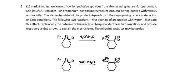 2. (10 marks) In class, we learned how to synthesize epoxides from alkenes using meta-chloroperbenzoic acid (mCPBA). Epoxides