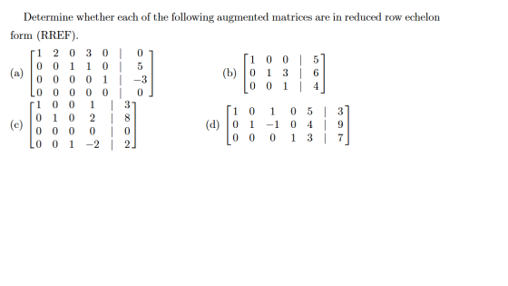 1 1 1 1 Determine whether each of the following augmented matrices are in reduced row echelon form (RREF). 1 2 0 3 0 1 0 0 0
