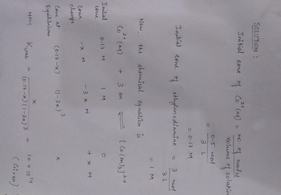 SOLUTION : Initial conc. of cott (aq) = no. of moles volume of solution 0.5 3 mol L Initial cone of = 0.17 M ethylenediamine