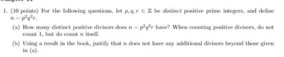 1. (10 points) For the following questions, let p, q, r e Z be distinct positive prime integers, and define n=p?q?r. (a) How