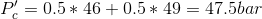 P_{c}'=0.5*46+0.5*49=47.5bar