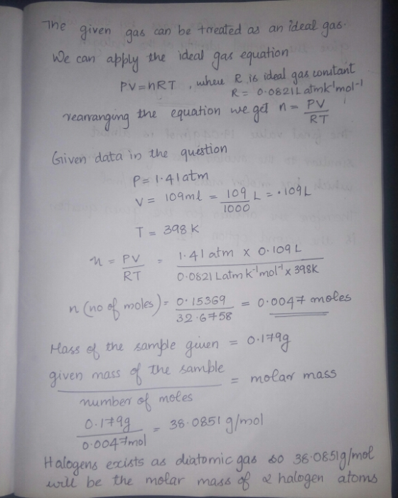 the given gas can be treated as an ideal gas. We can apply the ideal gas equation PV=nRT , where R is ideal gas constant R=0.