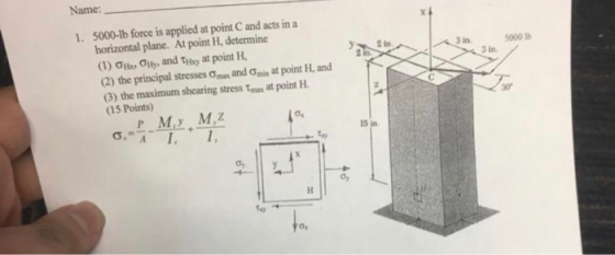 Name: 1. 5000-1b force is applied at point and acts in a horizontal plane. At point H, determine (1) s ily, and they at point